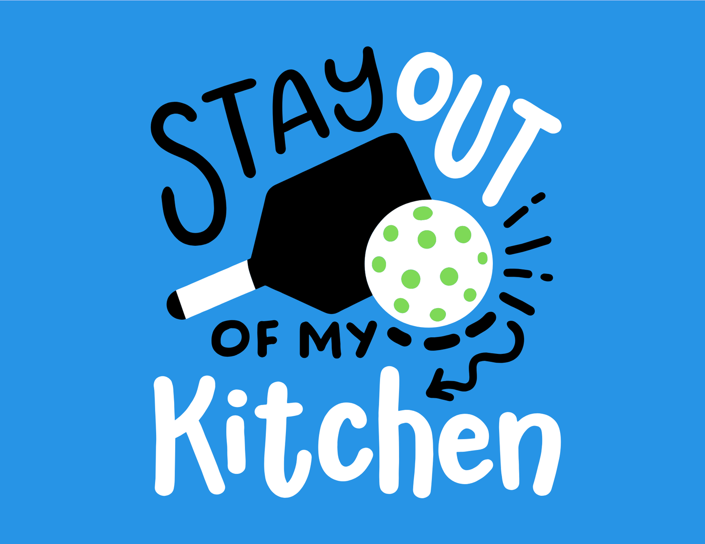 Stay Out of my Kitchen