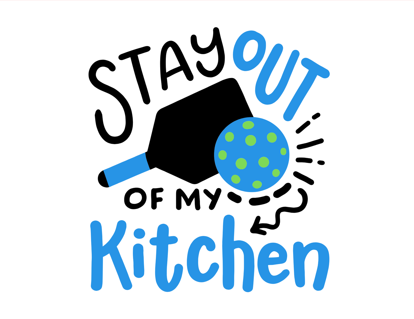 Stay Out of my Kitchen